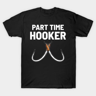 Part Time Hooker - For Hunters T-Shirt